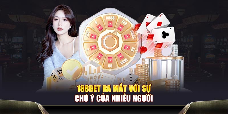 188Bet ra mắt với sự chú ý của nhiều người
