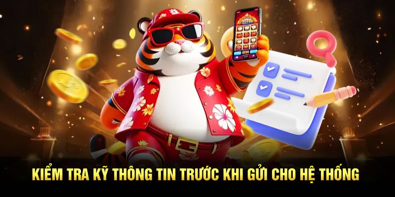 Kiểm tra kỹ thông tin trước khi thao tác gửi cho hệ thống