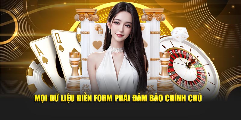Mọi dữ liệu điền form thông tin phải đảm bảo chính chủ