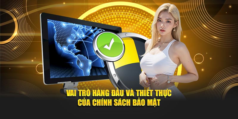 Vai trò hàng đầu và thiết thực của chính sách bảo mật tại nhà cái